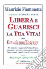 Libera e guarisci la tua vita! Con Entusiasmo Theraphy libro