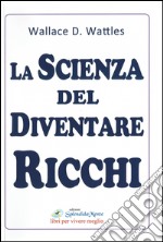 La scienza del diventare ricchi libro