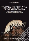 Fauna hypogaea pedemontana. Grotte e ambienti sotterranei del Piemonte e della Valle D'Aosta libro