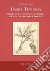 Flora tintoria. Botanica, chimica e uso del colore con riferimenti a Pietro Arduino e alle piante del Monte Baldo libro di Zanini Daniele