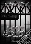 Petali di vita: i colori del sole e i colori dell'inferno libro