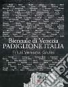 Catalogo Biennale di Venezia. Padiglione Italia. Friuli Venezia Giulia. Ediz. illustrata libro