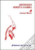 Distruggi questa gabbia libro