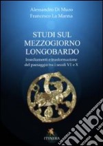 Studi sul Mezzogiorno medievale. Insediamenti e trasformazione del paesaggio tra i secoli VI e X