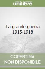 La grande guerra 1915-1918 libro