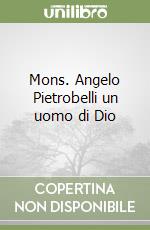 Mons. Angelo Pietrobelli un uomo di Dio