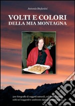 Volti e colori della mia montagna libro