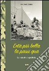 L'età più bella la passi qua. La naia di un pacifista libro