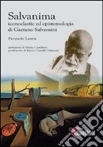 Salvanima. Iconoclastie ed epistemologia di Gaetano Salvemini