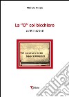 la «o» col bicchiere. Scritti insolenti libro