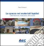 Lo spacco nei materiali lapidei. Caratteristiche, tecnologie, applicazioni libro