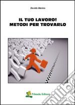 Il tuo lavoro! Metodi per trovarlo