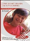 Come salvare i bambini dal soffocamento. Manuale tascabile salvavita libro di Squicciarini Marco Pappagallo Mario