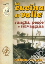 La cucina di valle nel delta romagnolo. Funghi, pesce e selvaggina