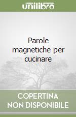 Parole magnetiche per cucinare libro