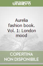 Aurelia fashion book. Vol. 1: London mood