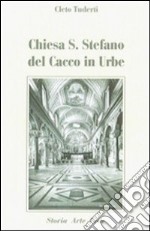 Chiesa di Santo Stefano del Cacco in urbe. Storia arte e fede libro