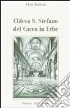 Chiesa di Santo Stefano del Cacco in urbe. Storia arte e fede libro di Tuderti Cleto