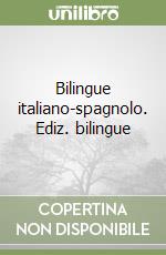 Bilingue italiano-spagnolo. Ediz. bilingue libro