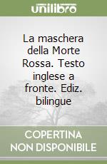 La maschera della Morte Rossa. Testo inglese a fronte. Ediz. bilingue libro