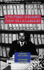 L'ultimo giorno con gli alamari. L'intrigo del brigadiere Santino Tuzi. Un giallo collegato al delitto di Arce