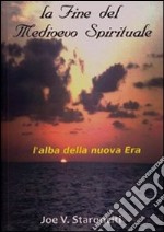 La fine del Medioevo spirituale. L'alba della nuova era