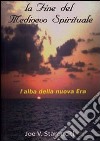 La fine del Medioevo spirituale. L'alba della nuova era libro di Staronciti Joe V.