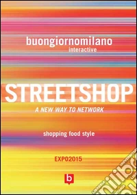 Streetshop. A new way to network, shopping food style libro