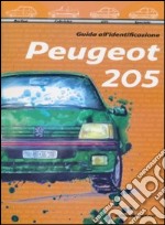 Peugeot 205. Guida all'identificazione. Ediz. illustrata libro