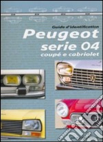 Peugeot serie 04. Guide d'identification. Ediz. illustrata