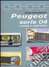 Peugeot serie 04. Guide d'identification. Ediz. illustrata libro