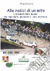 Alle radici di un mito. L'automobilismo lucano tra amarcord, presente e l'era elettrica libro di Gentile Pino