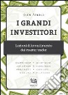 I grandi investitori. Lezioni di investimento dai master trader libro