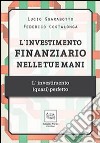 L'investimento finanziario nelle tue mani. L'investimento (quasi) perfetto libro