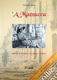 Mazzucca. Storia d'amore e di attesa infinita ('A) libro