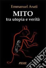 Mito tra utopia e verità libro