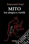 Mito tra utopia e verità libro