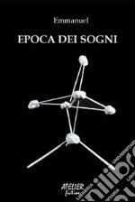 Epoca dei sogni libro