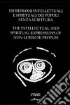 Espressioni intellettuali e spirituali dei popoli senza scrittura. Ediz. italiana e inglese libro