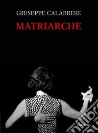 Matriarche. Ediz. illustrata