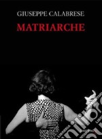 Matriarche. Ediz. illustrata libro