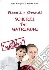 Piccoli e grandi scherzi per matrimonio. Just married! libro