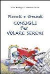 Piccoli e grandi consigli per volare sereni libro