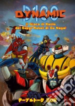 Dynamic D100. Il gioco di ruolo dei super robot di Go Nagai. Ediz. inglese, italiana, francese e spagnola