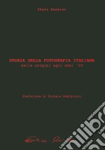 Storia della fotografia italiana. Vol. 1: Dalle origini agli Anni '50