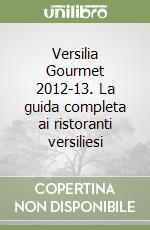 Versilia Gourmet 2012-13. La guida completa ai ristoranti versiliesi libro