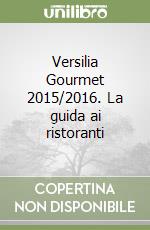 Versilia Gourmet 2015/2016. La guida ai ristoranti libro