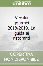 Versilia gourmet 2018/2019. La guida ai ristoranti libro