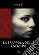 La trappola delle emozioni