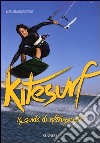 Kitesurf. La guida di riferimento. Ediz. illustrata libro